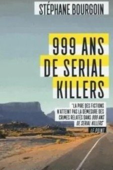999 ans de serial killers
