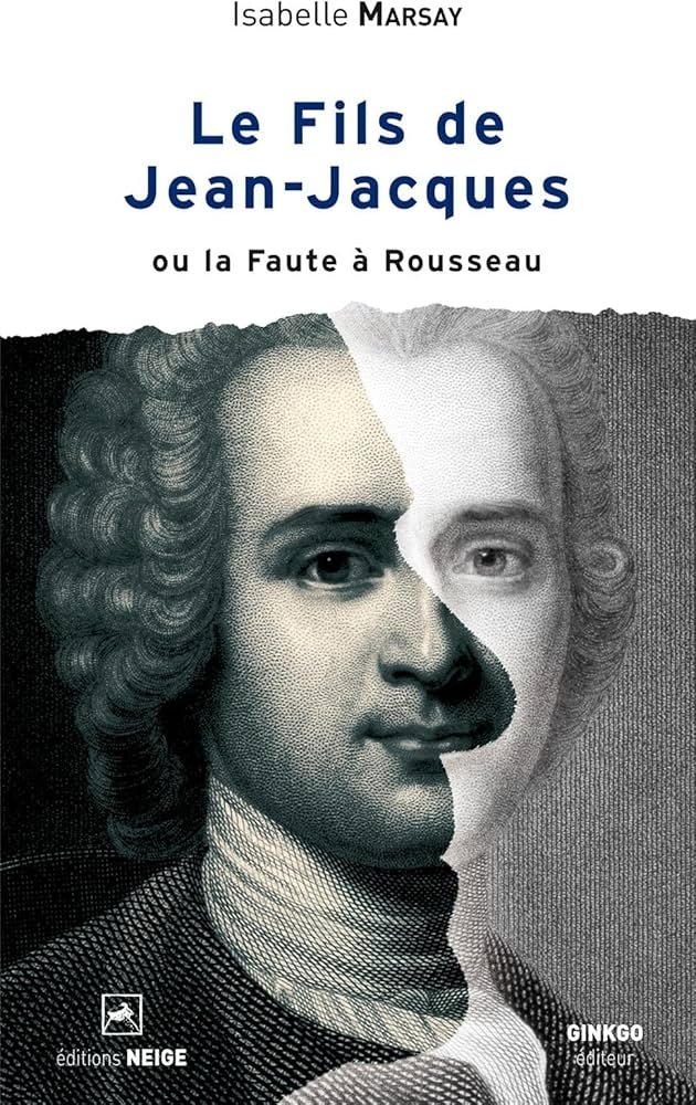 Le Fils de Jean-Jacques ou la Faute à Rousseau