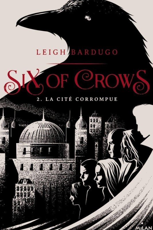 Six of crows. Vol. 2. La cité corrompue