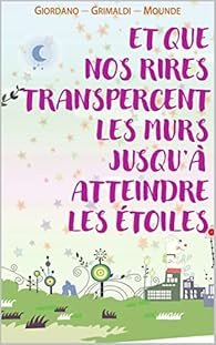 Et que nos rires transpercent les murs jusqu'à atteindre les étoiles