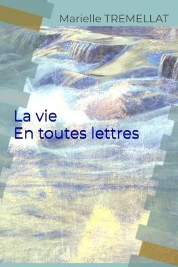 La vie en toutes les lettres (La voie du Loup)