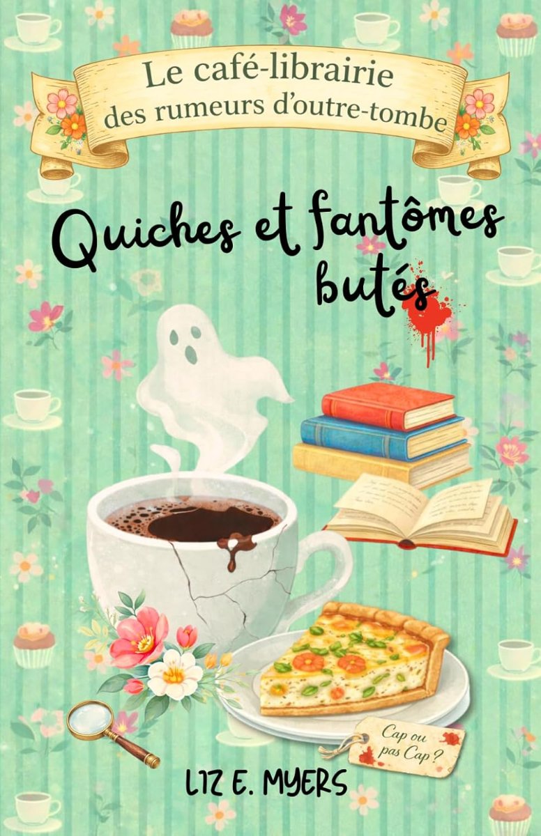 Le café librairie des rumeurs d'outre tombe 1: quiches et fantômes butés