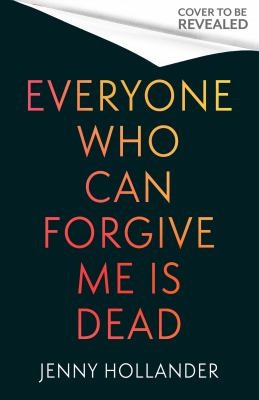 Everyone Who Can Forgive Me Is Dead