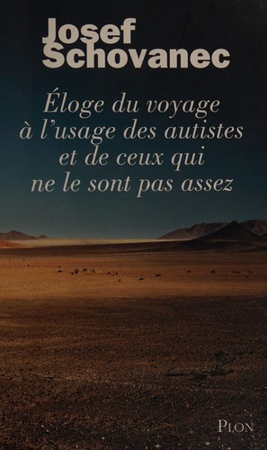 Eloge du voyage à l'usage des autistes et de ceux qui ne le sont pas assez