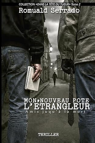 Dans la tête du tueur : T.2 Mon nouveau pote l'étrangleur