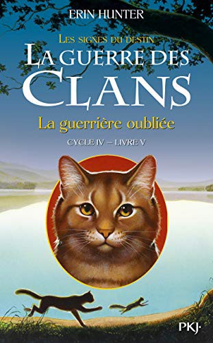 La guerre des clans : cycle 4, les signes du destin. Vol. 5. La guerrière oubliée