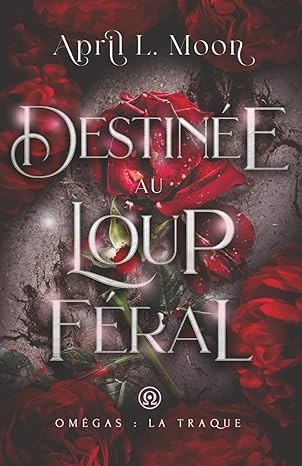 Omégas : La traque T.2 Destinée au loup féral