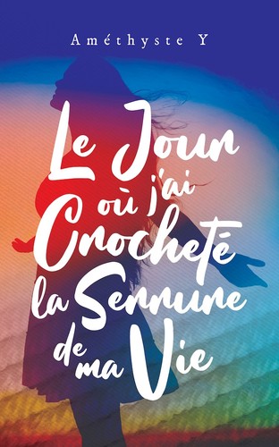 Le jour où j'ai décidé de crocheter la serrure de ma vie