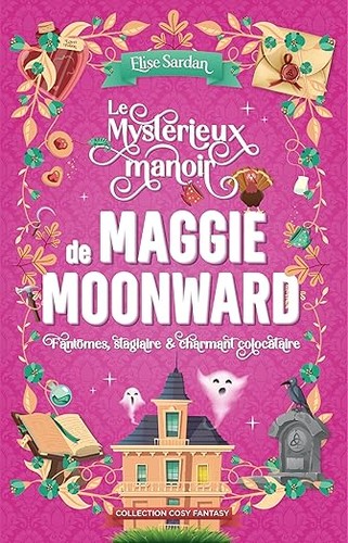 Le mystérieux manoir de Maggie Moonward