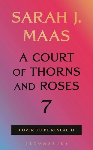 Untitled (A Court of Thorns and Roses, #7)
