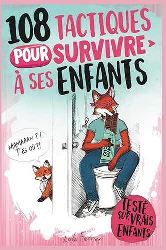 108 tactiques pour survivre à ses enfants