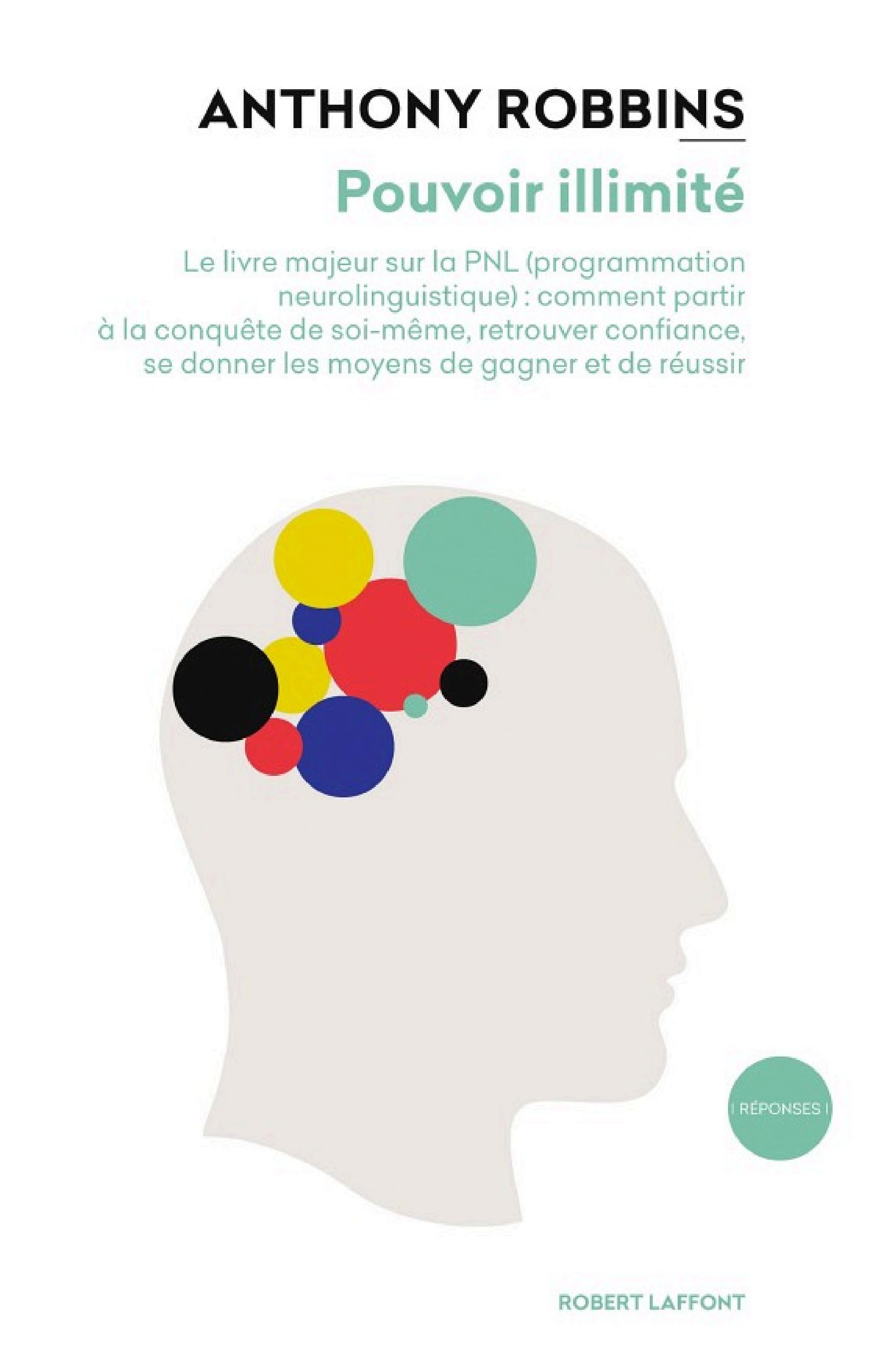Pouvoir illimité - Nouvelle édition - Le livre majeur sur les effets de la PNL (Programmation Neurol