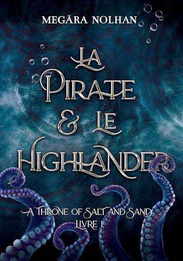 A Throne of Salt and Sand, Tome 1 : La Pirate et le Highlander