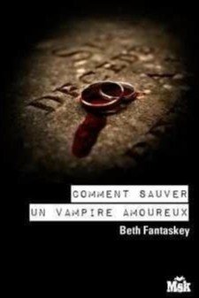 Comment Sauver un Vampire Amoureux