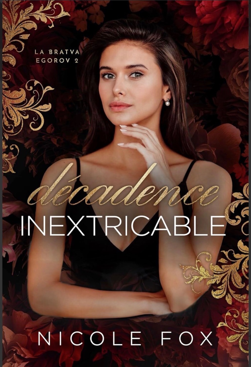 La Bratva Egorov, Tome 2 : Décadence inextricable