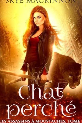 Chat perché (Les Assassins à moustaches, #1)